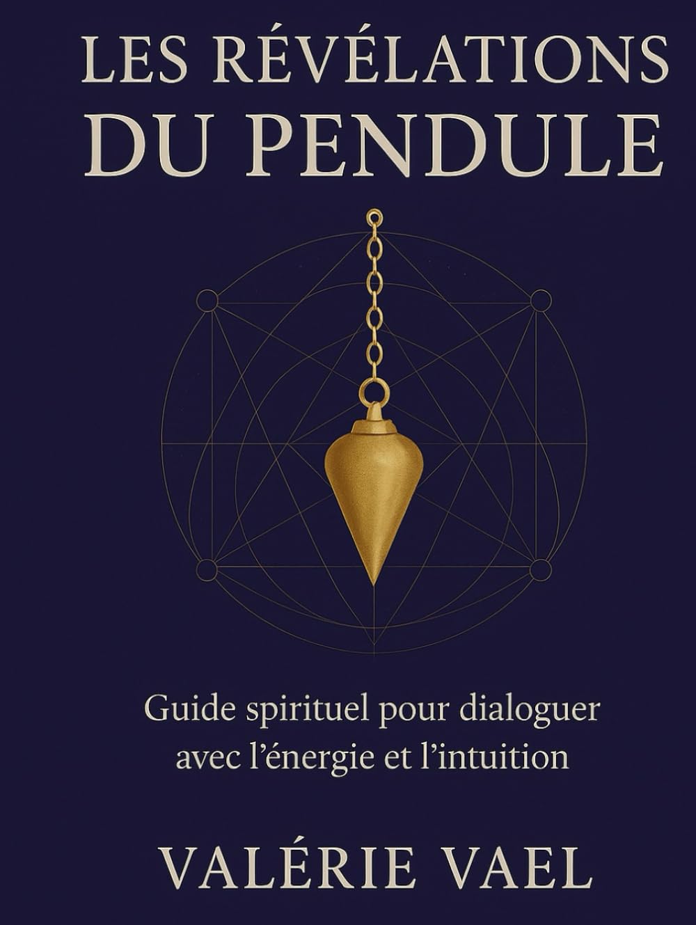 Les révélations du pendule: Guide spirituel pour dialoguer avec l'énergie et l'intuition