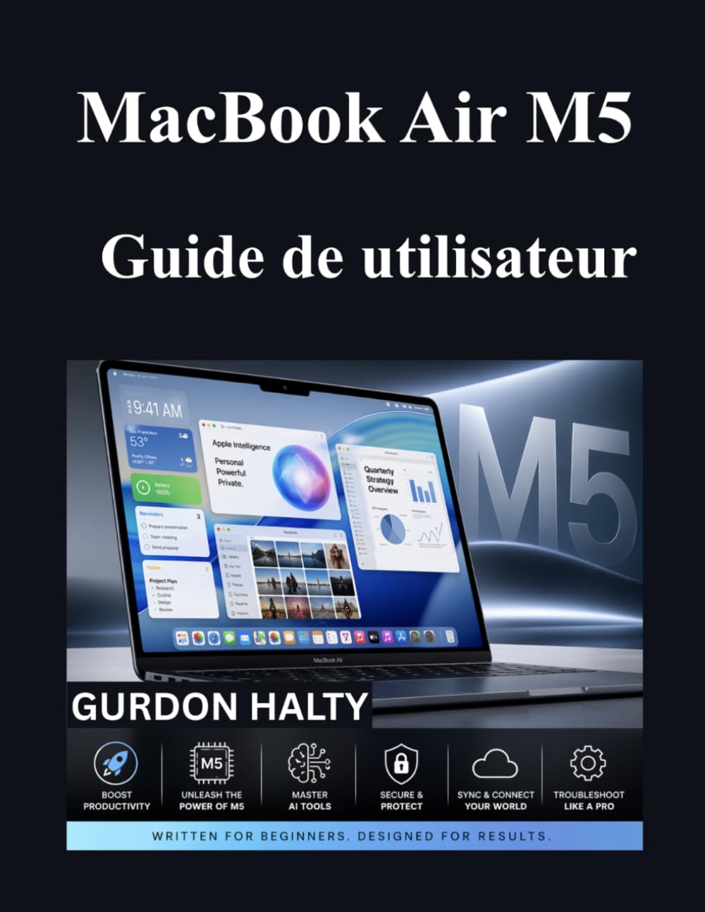 MacBook Air M5 Guide de utilisateur: Un manuel complet pour les débutants afin de maîtriser les fonctionnalités et les outils AI