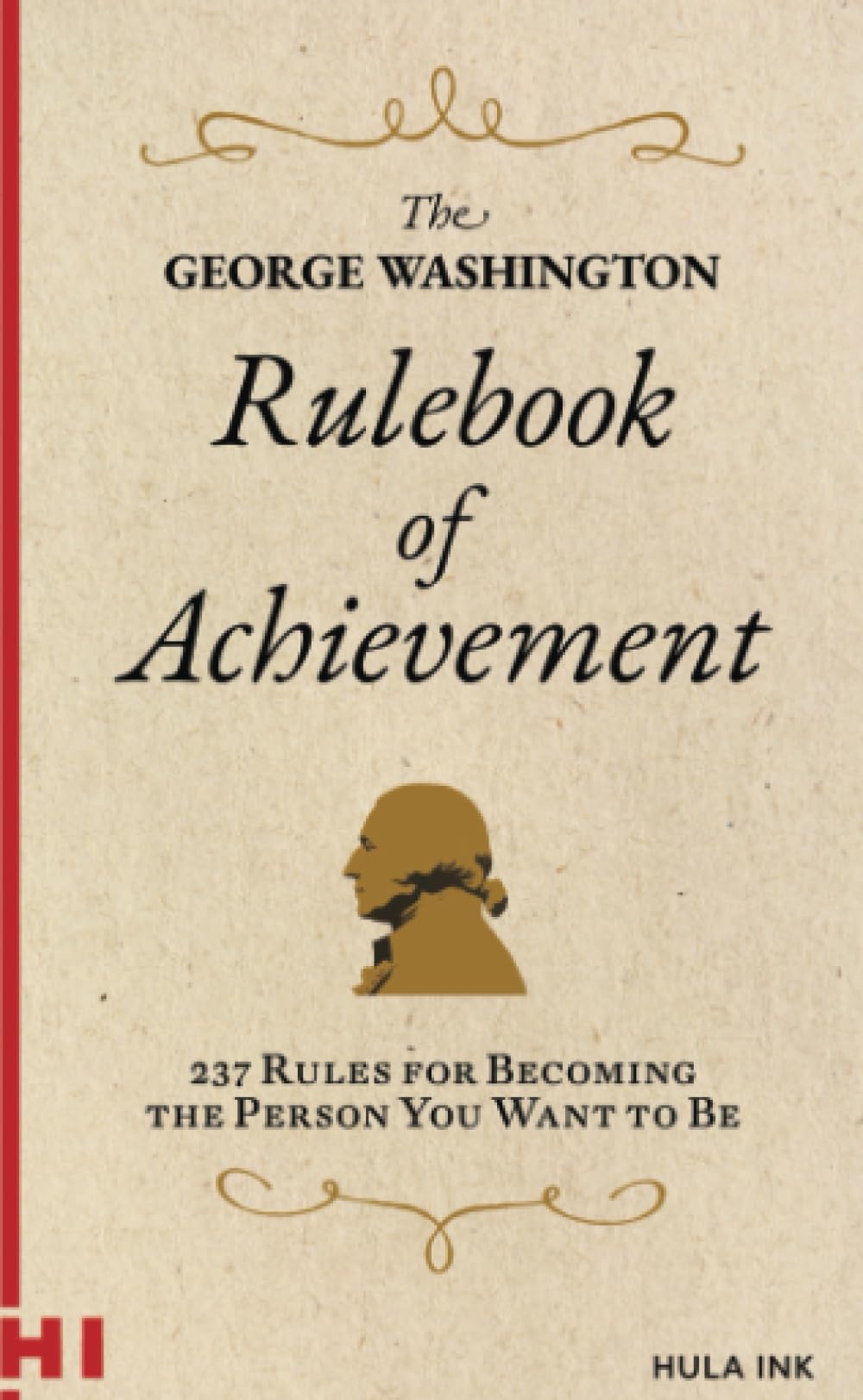 The George Washington Rulebook of Achievement: 237 Ways to Become the Person You Want to Be