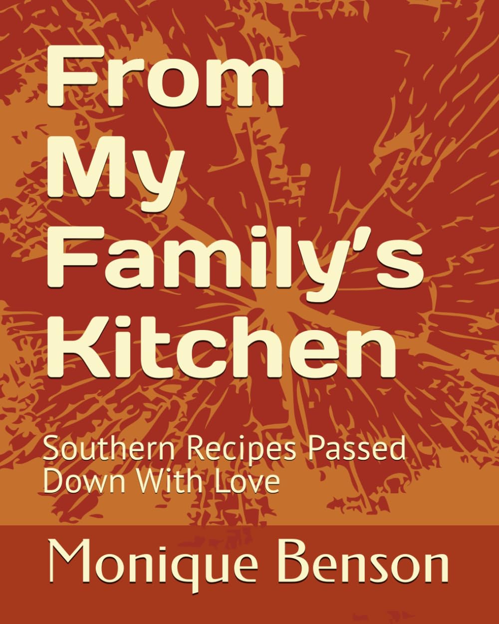 From My Family’s Kitchen: Southern Recipes Passed Down With Love      Paperback – January 11, 2026