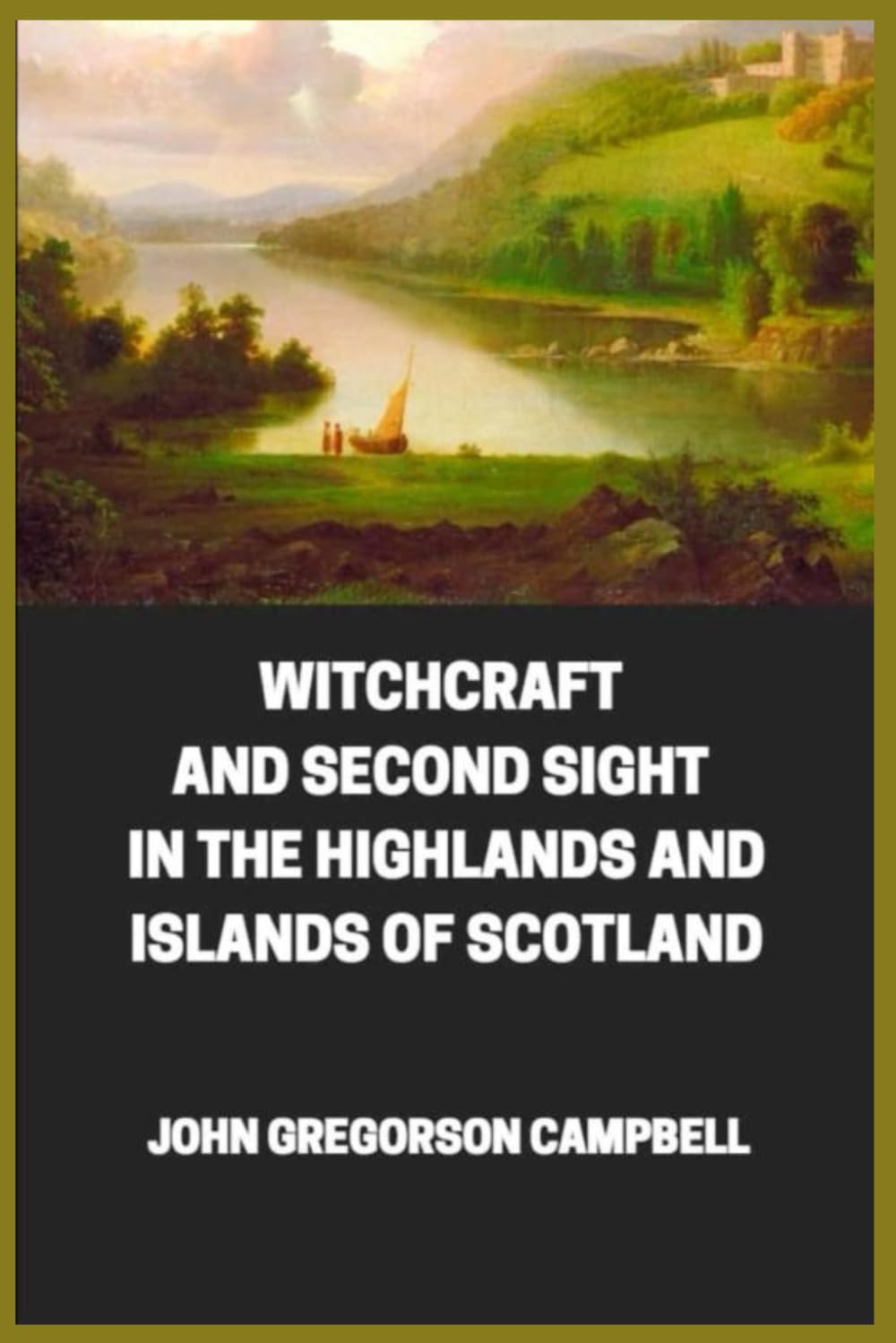 Witchcraft & Second Sight in the Highlands & Islands of Scotland