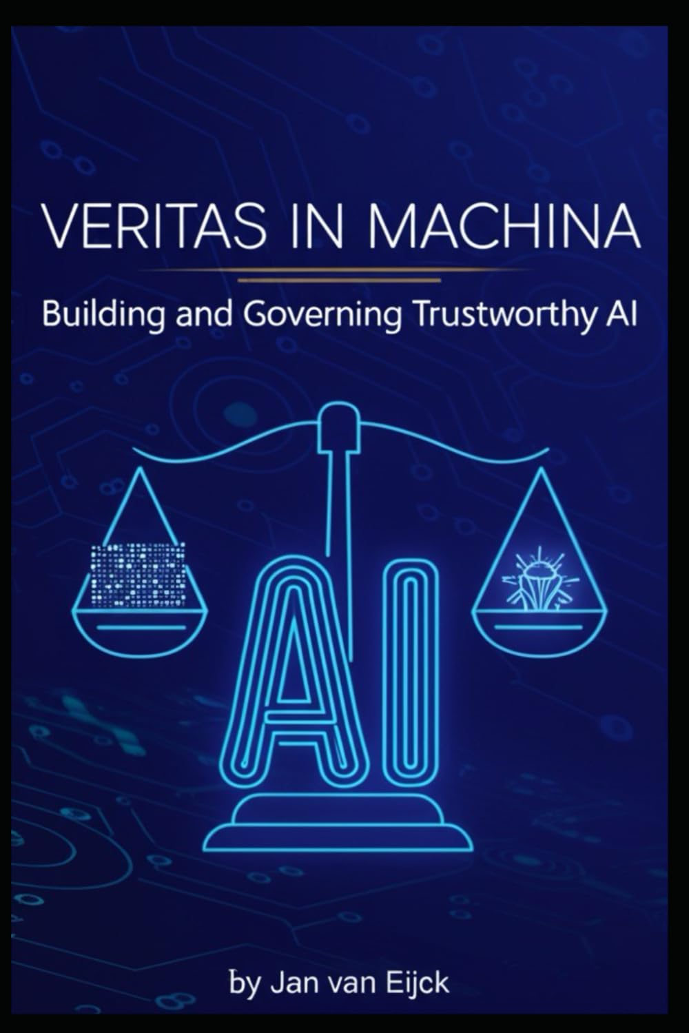 Veritas in Machina: Building and Governing Trustworthy AI