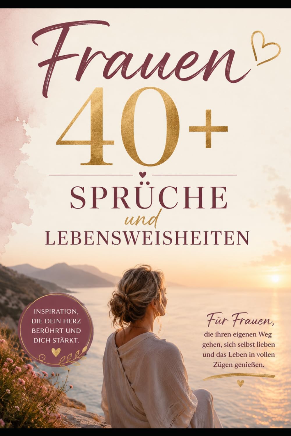 Frauen 40+ Sprüche und Lebensweisheiten