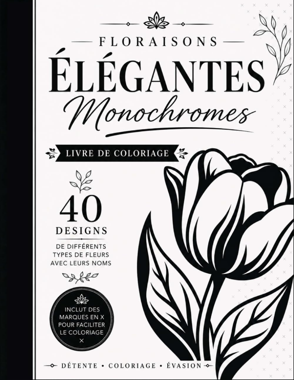 Floraisons Élégantes Monochromes: Une collection de coloriage botanique minimaliste avec des dessins au trait relaxants de fleurs et de nature pour une détente créative.
