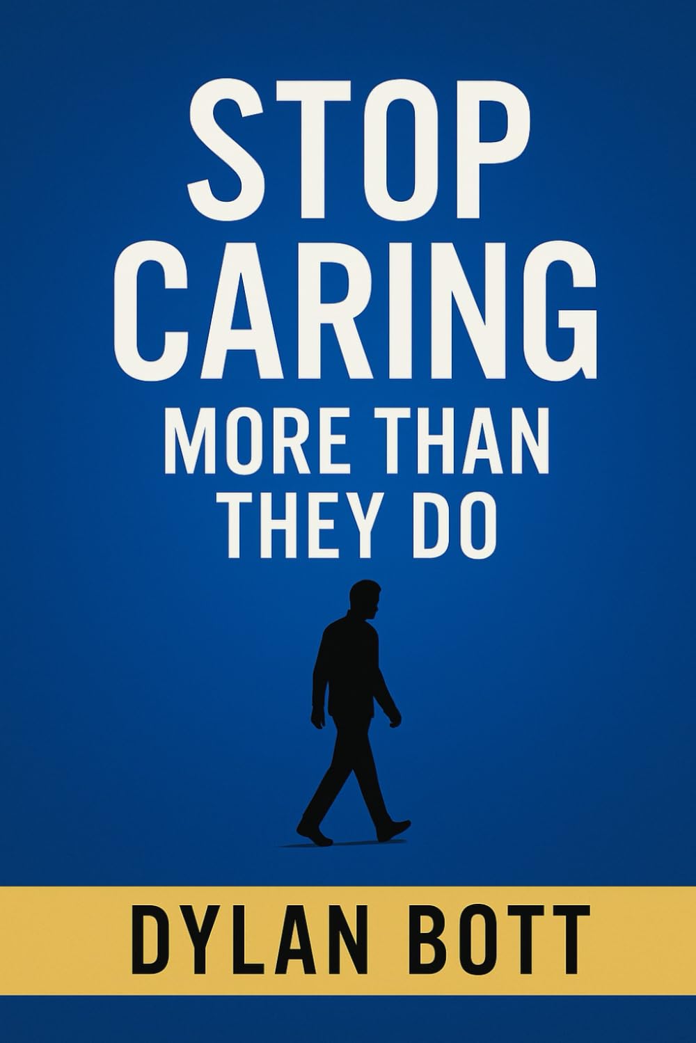 Stop Caring More Than They Do
