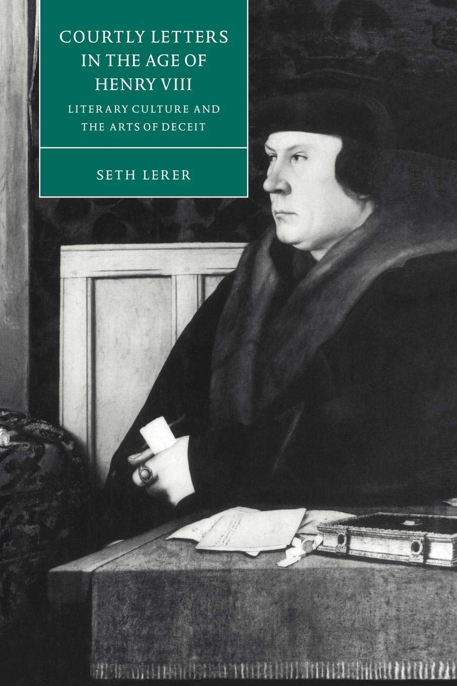 Courtly Letters in the Age of Henry VIII: Literary Culture and the Arts of Deceit