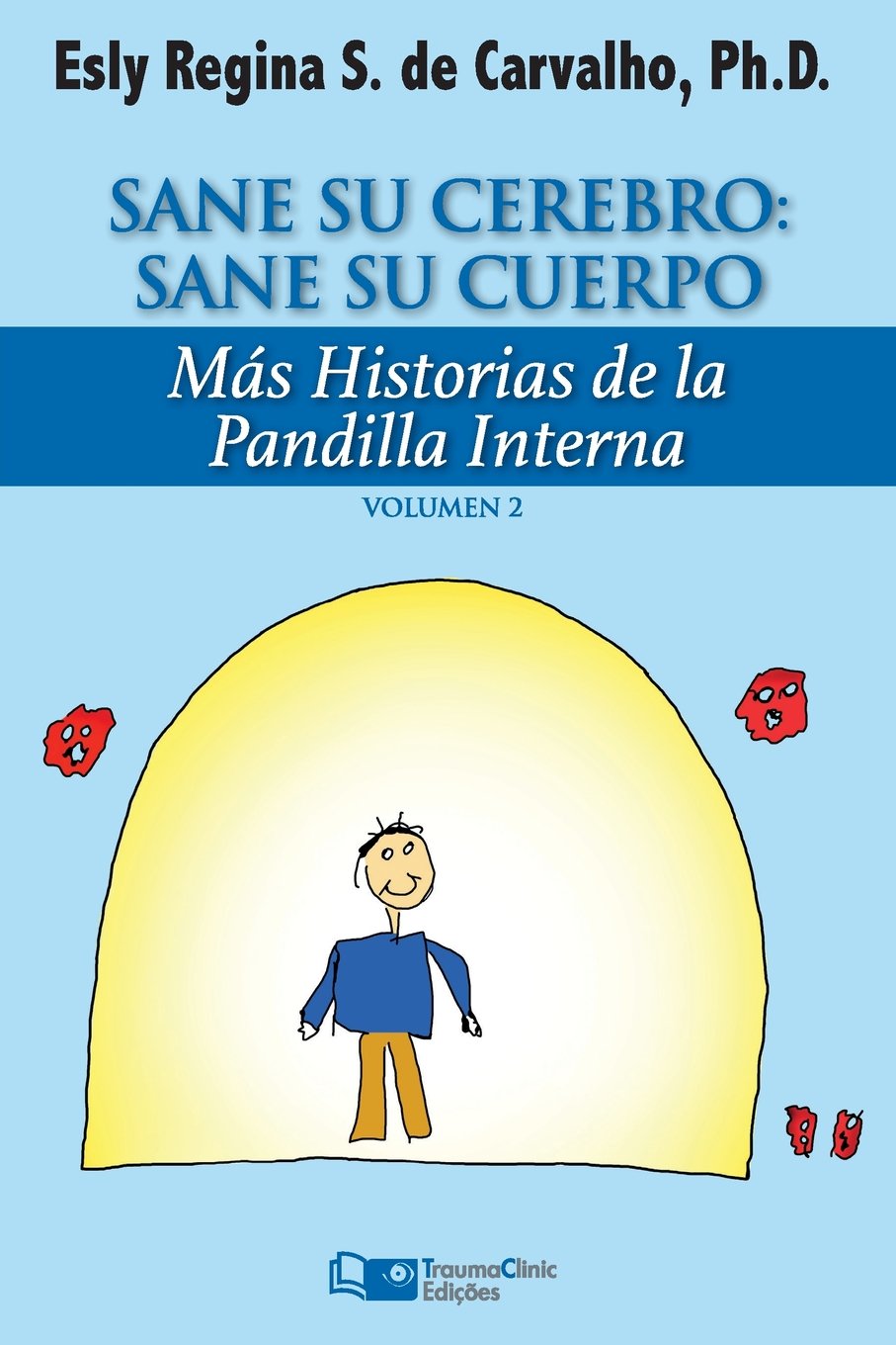 Sane Su Cerebro: Sane Su Cuerpo: Más historias de La Pandilla Interna: Volume 2 (Estratégias Clínicas na Psicoterapia)