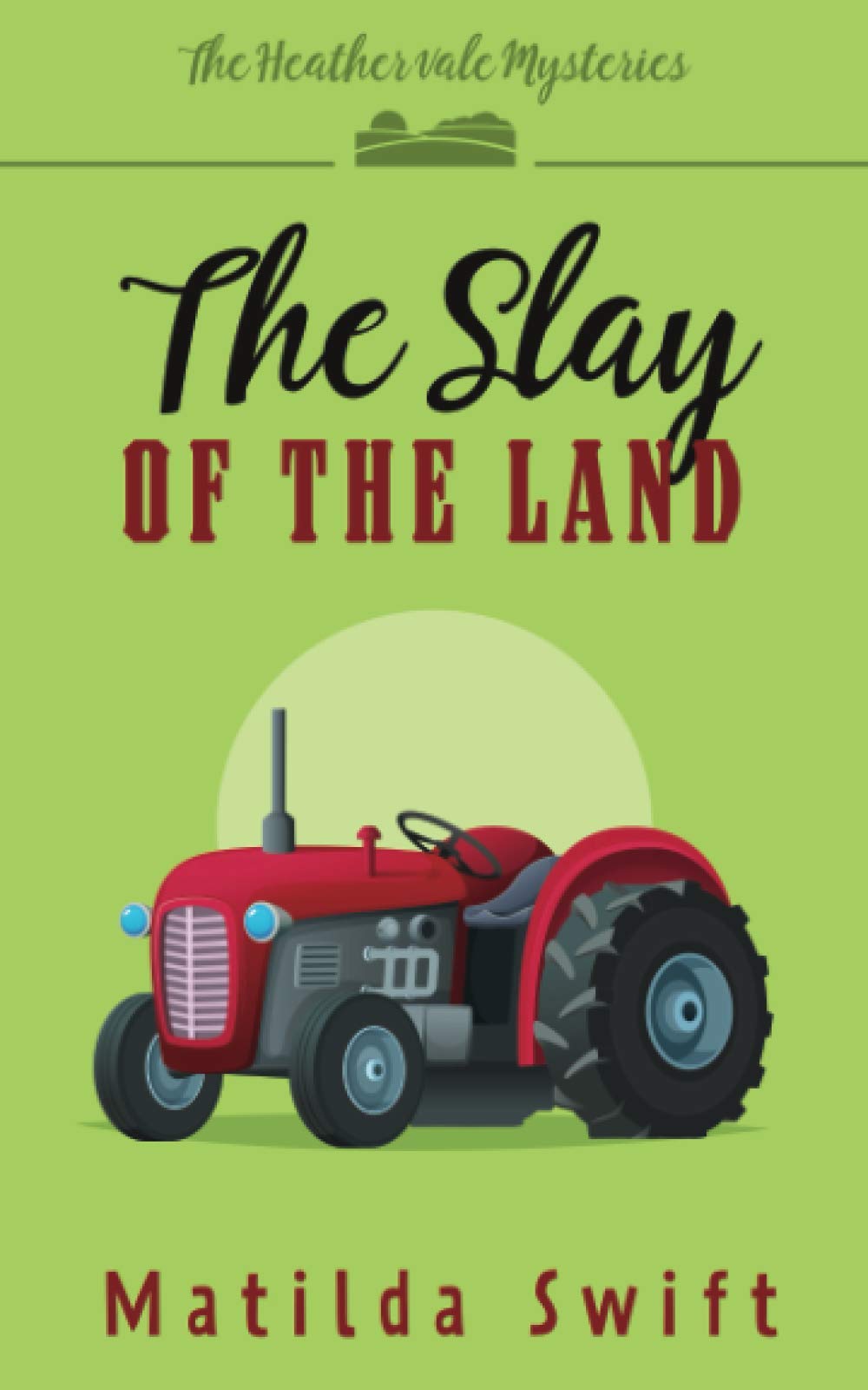 The Slay of the Land (The Heathervale Mysteries)