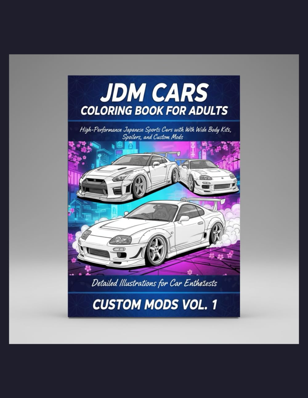 JDM Cars Coloring Book for Adults: High-Performance Japanese Sports Cars with Wide Body Kits, Spoilers, and Custom Mods – Detailed Illustrations for Car Enthusiasts
