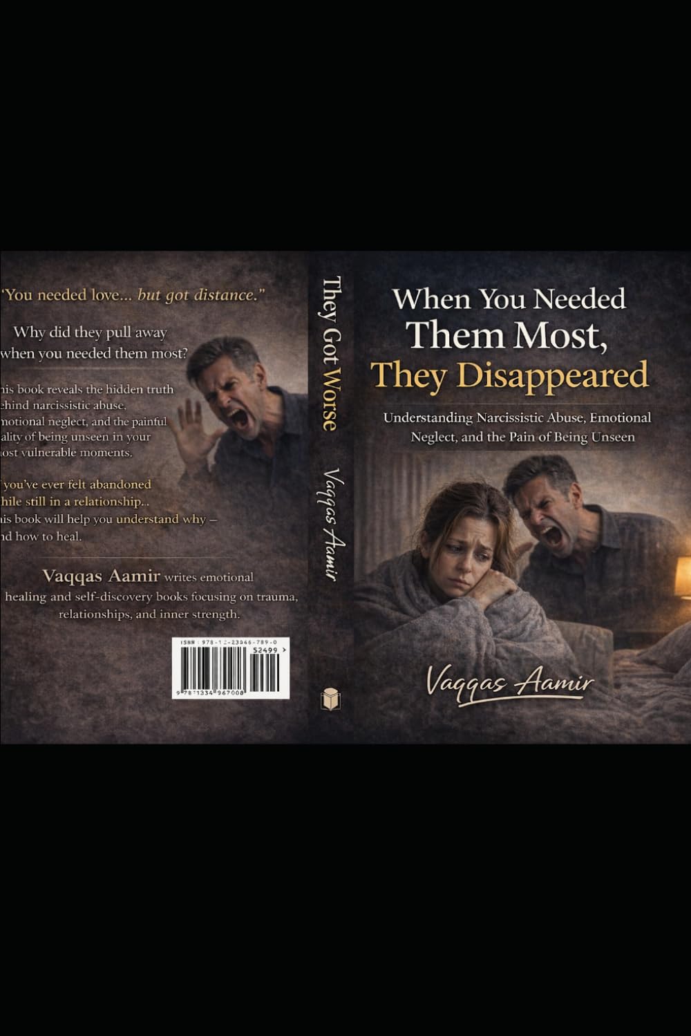 When You Needed Them Most, They Disappeared: Understanding Narcissistic Abuse, Emotional Neglect, and the Pain of Being Unseen