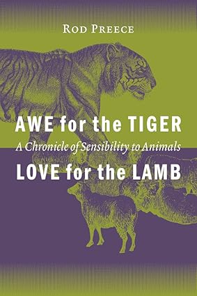 Awe for the Tiger, Love for the Lamb: A Chronicle of Sensibility to Animals book cover