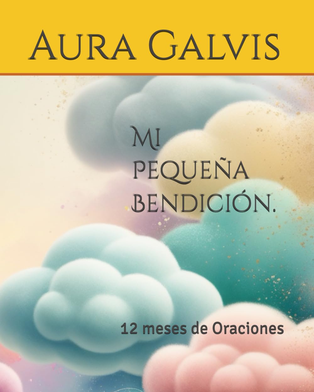 Mi Pequeña Bendición.: 12 meses de Oraciones