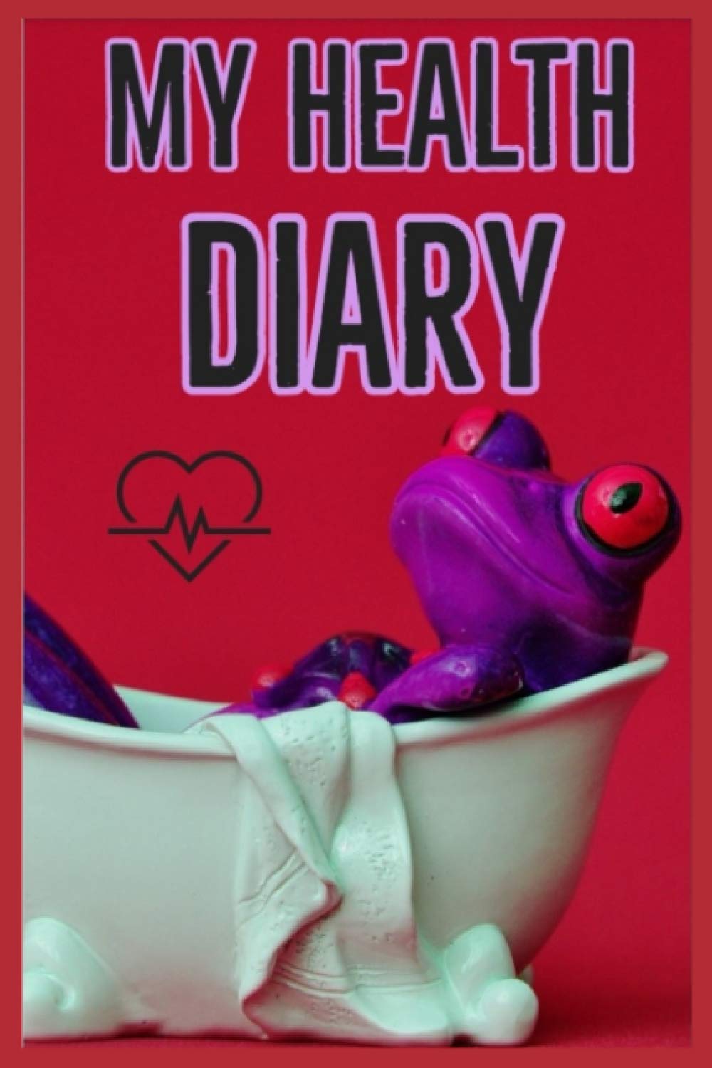 My Health Diary: A Unique Journal to record your health records