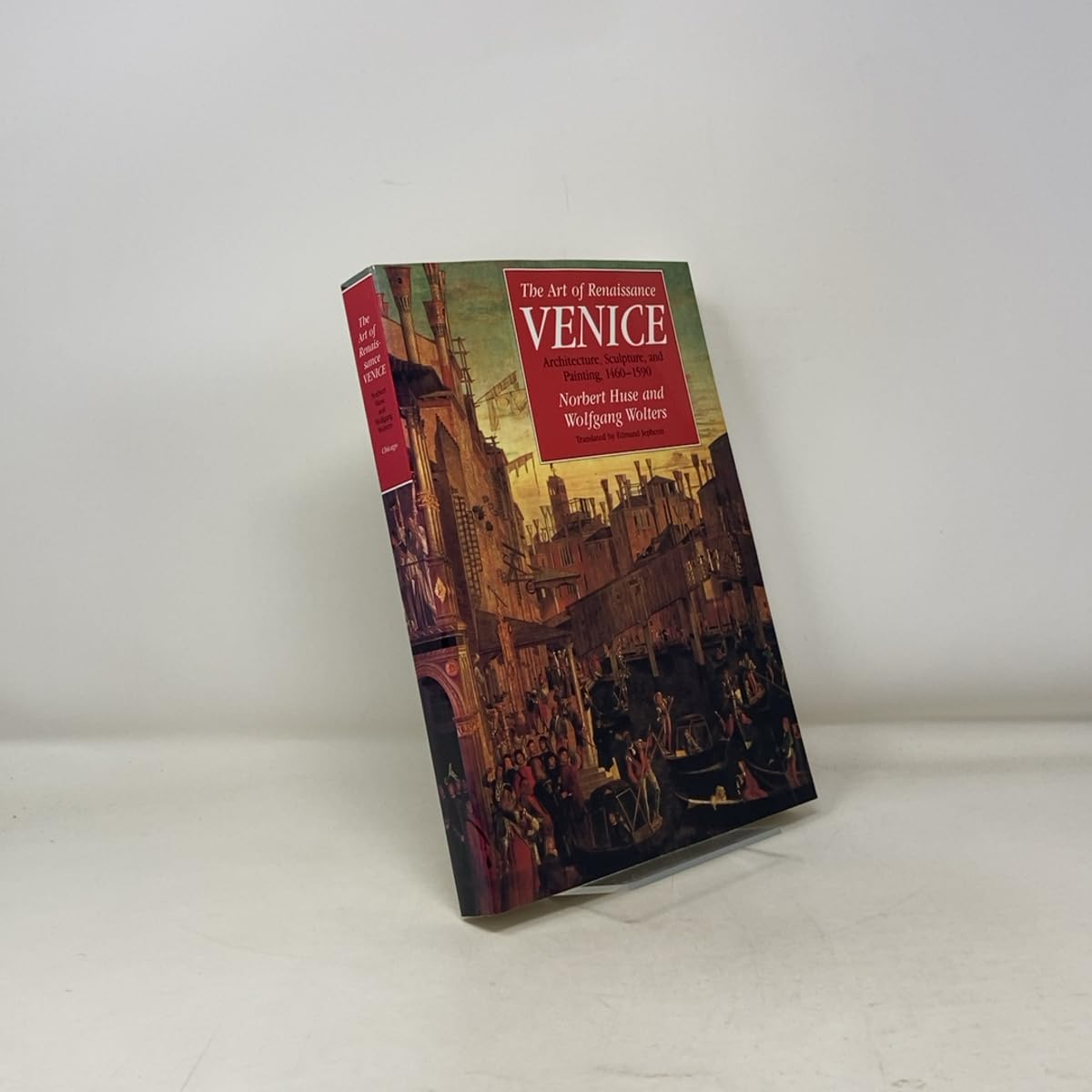 The Art of Renaissance Venice: Architecture, Sculpture, and Painting, 1460-1590