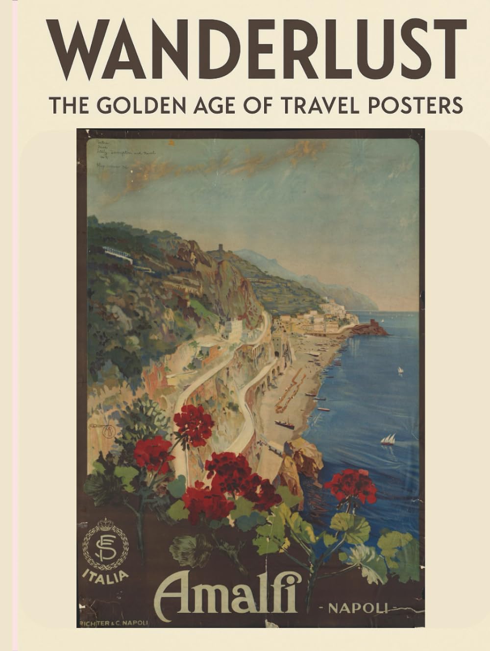 Wanderlust: The Golden Age of Travel Posters: A Journey Through the World’s Most Iconic Destinations