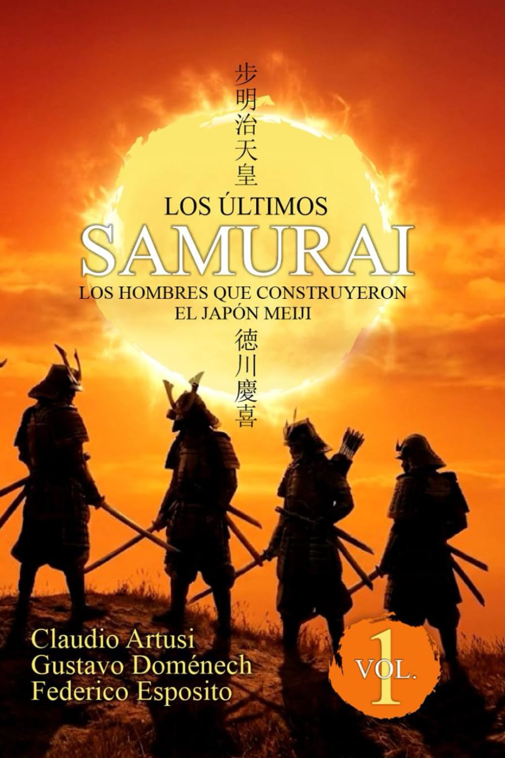 Los últimos Samurai. Vol. 1: Los hombres que construyeron el Japón Meiji.
