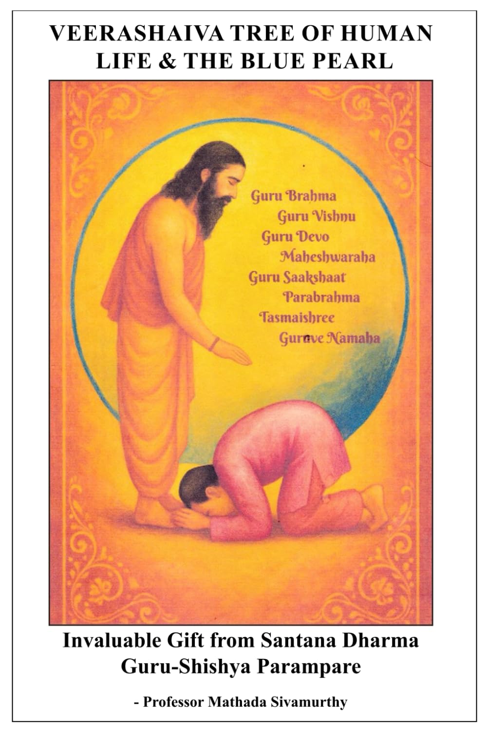 VEERASHAIVA TREE OF HUMAN LIFE & BLUE PEARL: The Essence of Veera Shaiva Philosophy and Practices