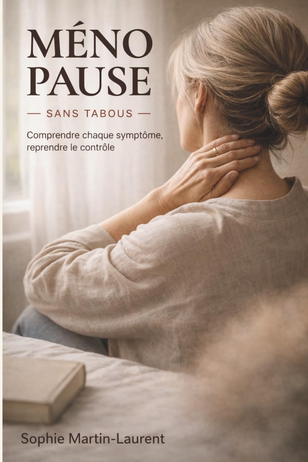 MÉNOPAUSE SANS TABOUS: Votre guide complet pour comprendre chaque symptôme et reprendre le contrôle