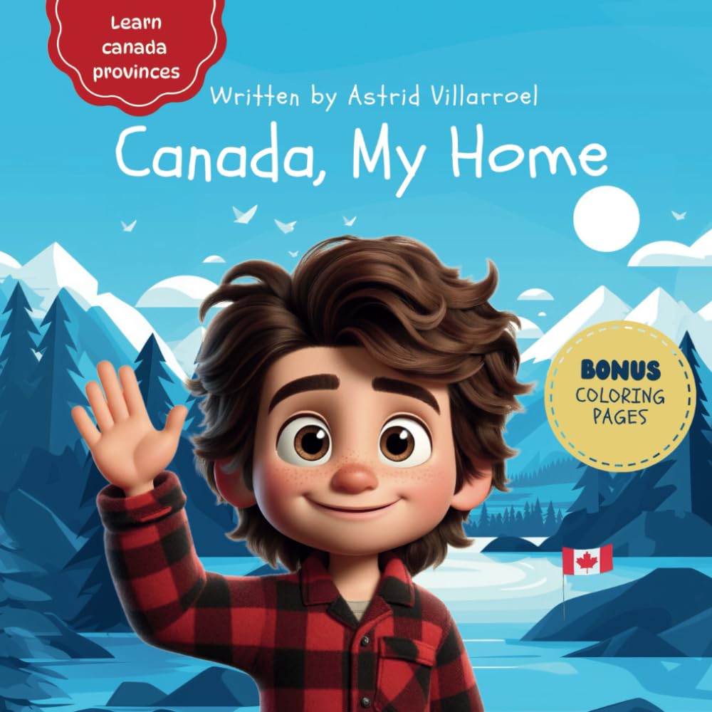 Canada, my home: My First Canadian Geography Book