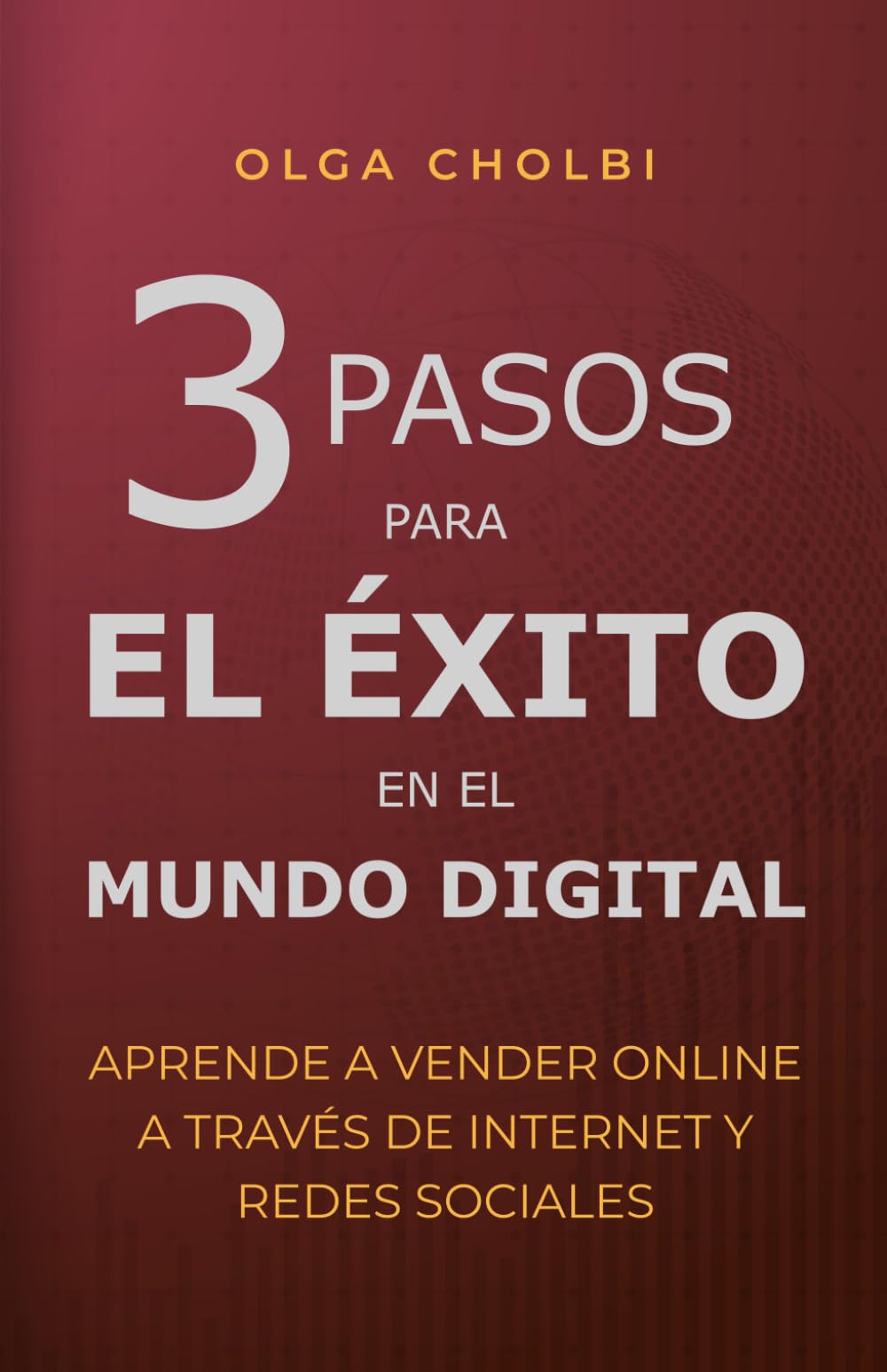 3 Pasos para el Éxito en el Mundo Digital: Aprende a Vender Online a través de Internet y Redes Sociales