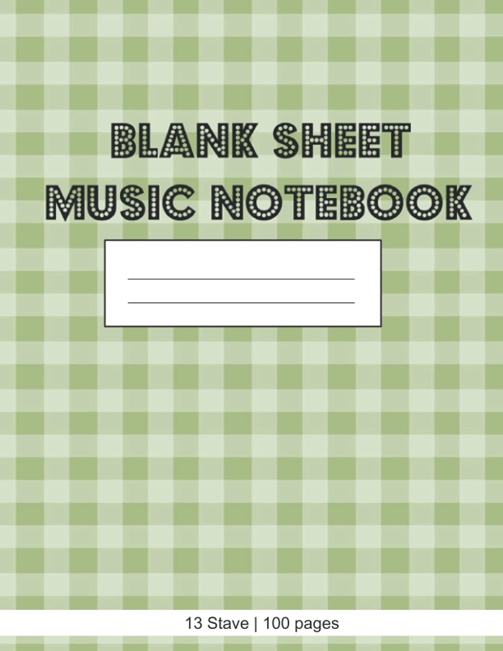13 Staff Blank Sheet Music Notebook: 100 pages | Music Manuscript Paper | White Blank Sheet Music | Notebook for Musicians | Staff Paper | Composition Books