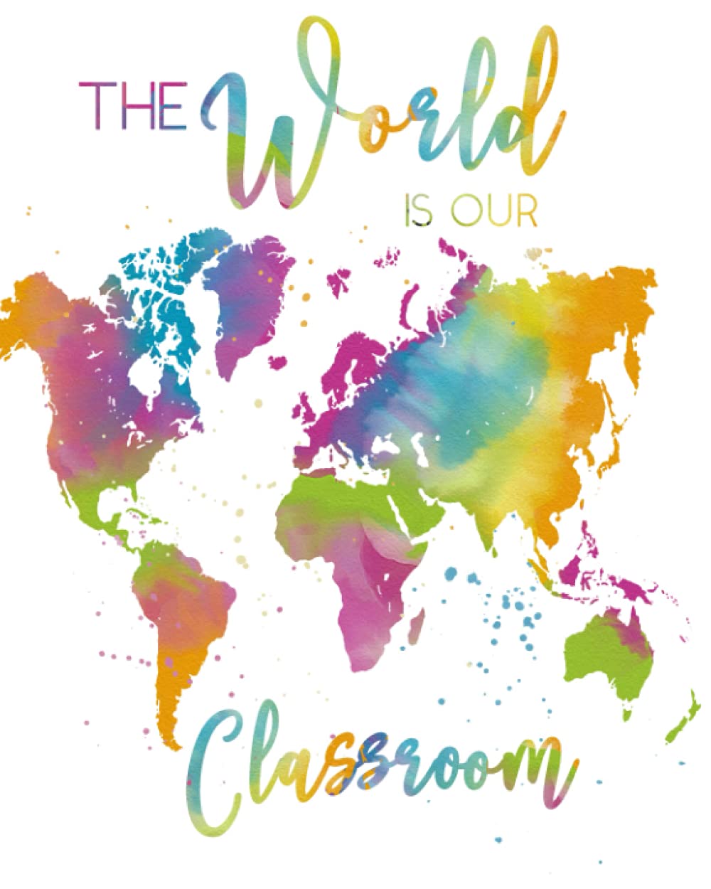 The World Is Our Classroom: 12 month undated Teacher Planner For Homeschoolers | Monthly and Weekly Lesson Planning | Password Tracker, Event Tracker, ... Attendance Checklist (Homeschool Planners)