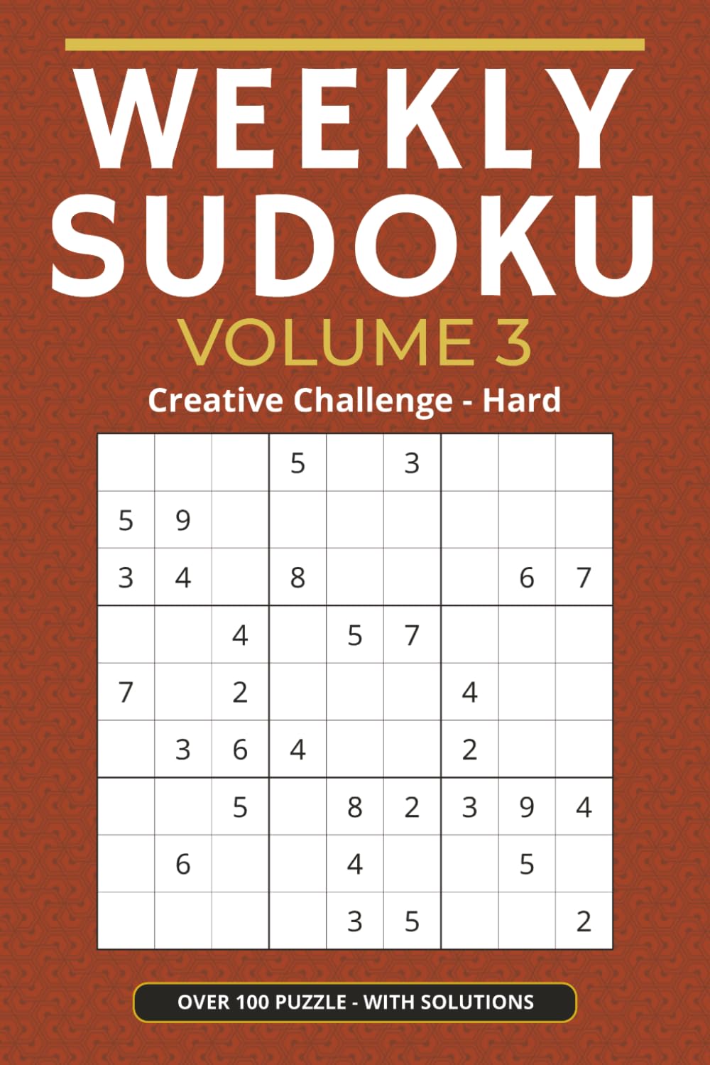 Weekly Sudoku Volume 3 Hard Puzzles 6x9 Inches: Hard Puzzles • Relaxing Logic Training • Part of the Weekly Sudoku Series