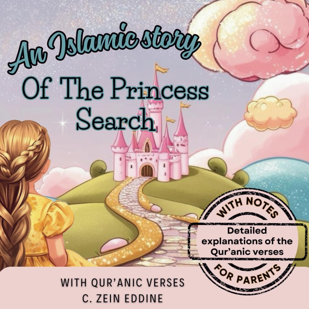 An Islamic Story of the Princess Search: Islamic Book for Kids with Qur’anic Verses: It is a Short Story for kids with Morals, including a ... and Lions (Lessons from Qur'an for kids)