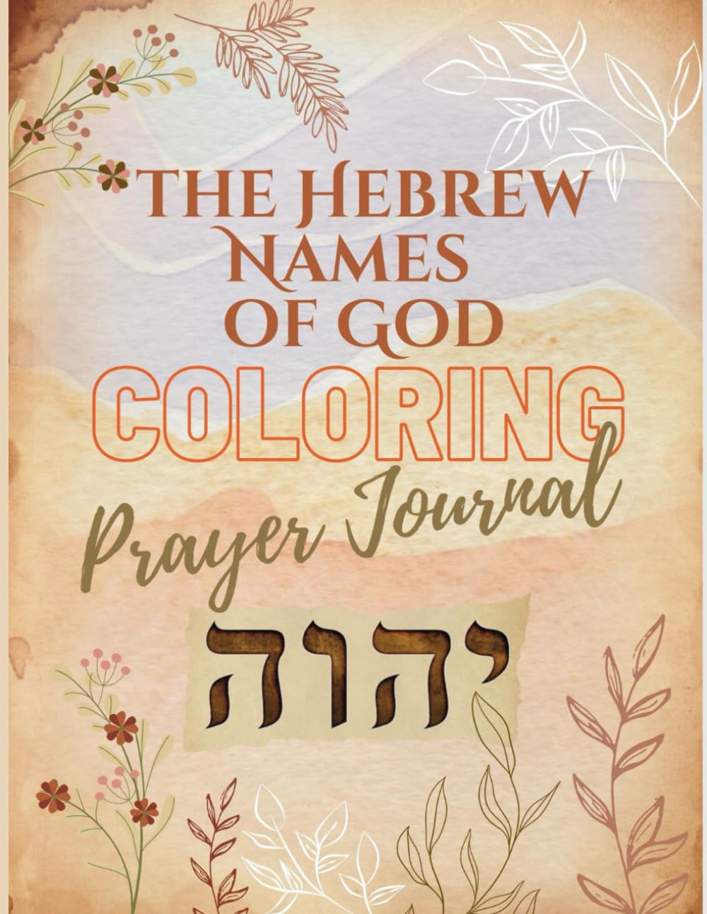 My Coloring Prayer Journal with the Hebrew Names of God: Devotional Journaling with Bible Verses for Believers