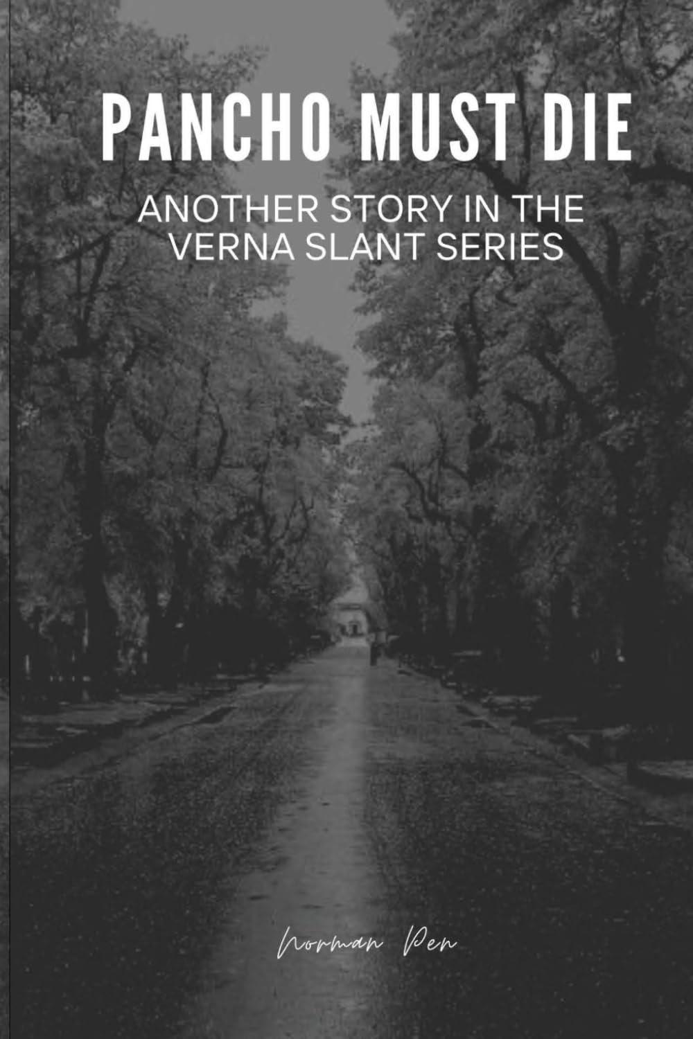 Pancho Must Die: Another story in the Verna Slant series