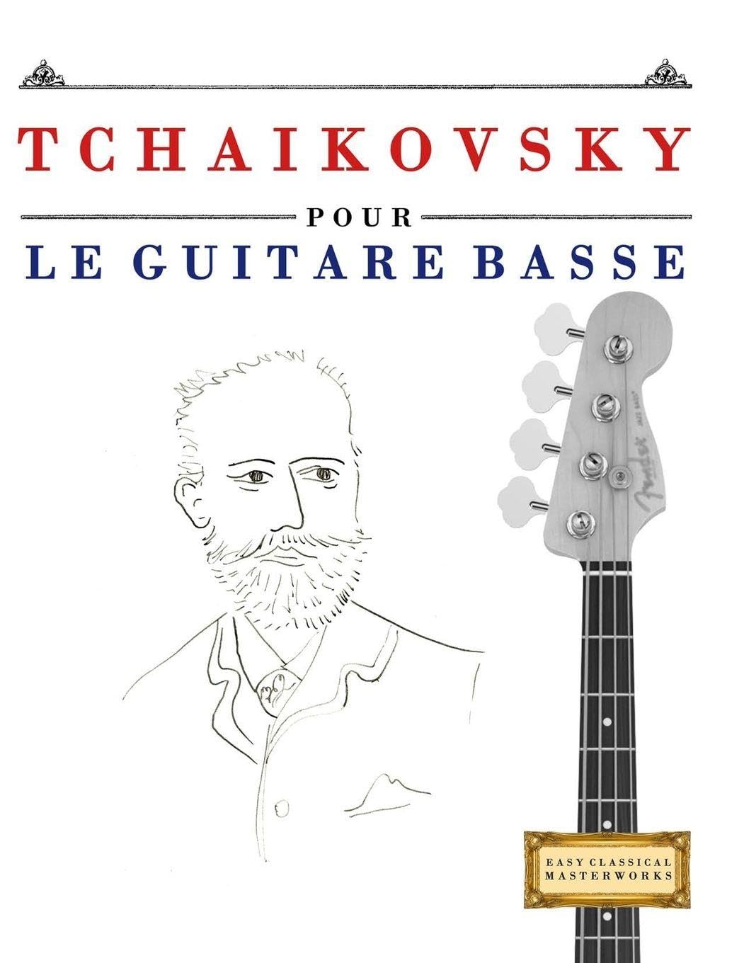 Tchaikovsky pour le Guitare Basse: 10 pièces faciles pour le Guitare Basse débutant livre