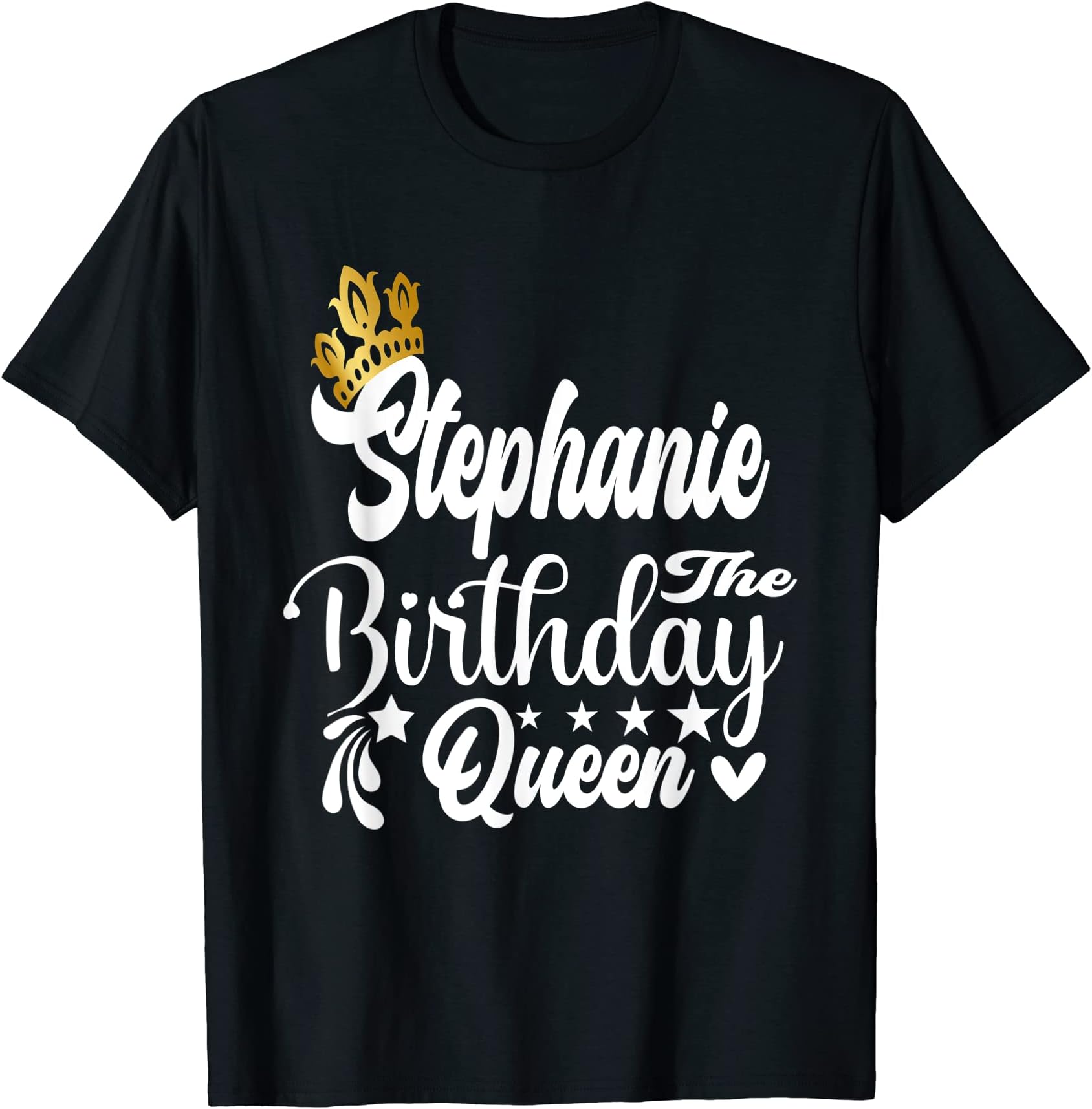 Happy Birthday Stephanie The Birthday Queen WomenStephanie The Birthday Queen Happy Birthday Shirt For Women T-Shirt