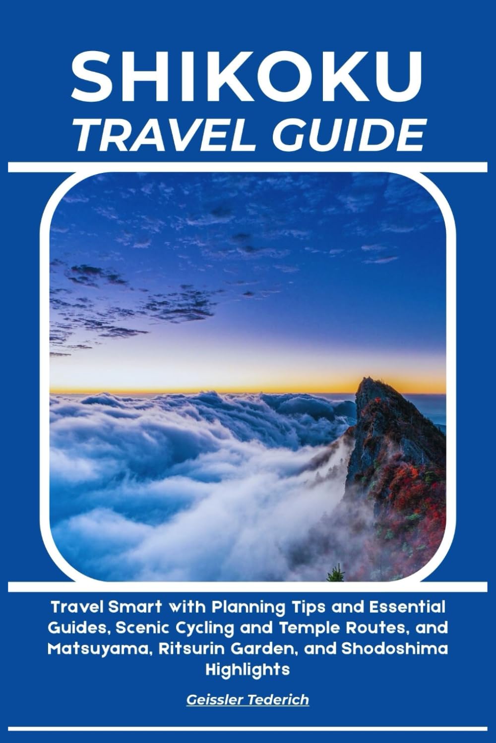 SHIKOKU TRAVEL GUIDE: Travel Smart with Planning Tips and Essential Guides, Scenic Cycling and Temple Routes, and Matsuyama, Ritsurin Garden, and Shodoshima Highlights