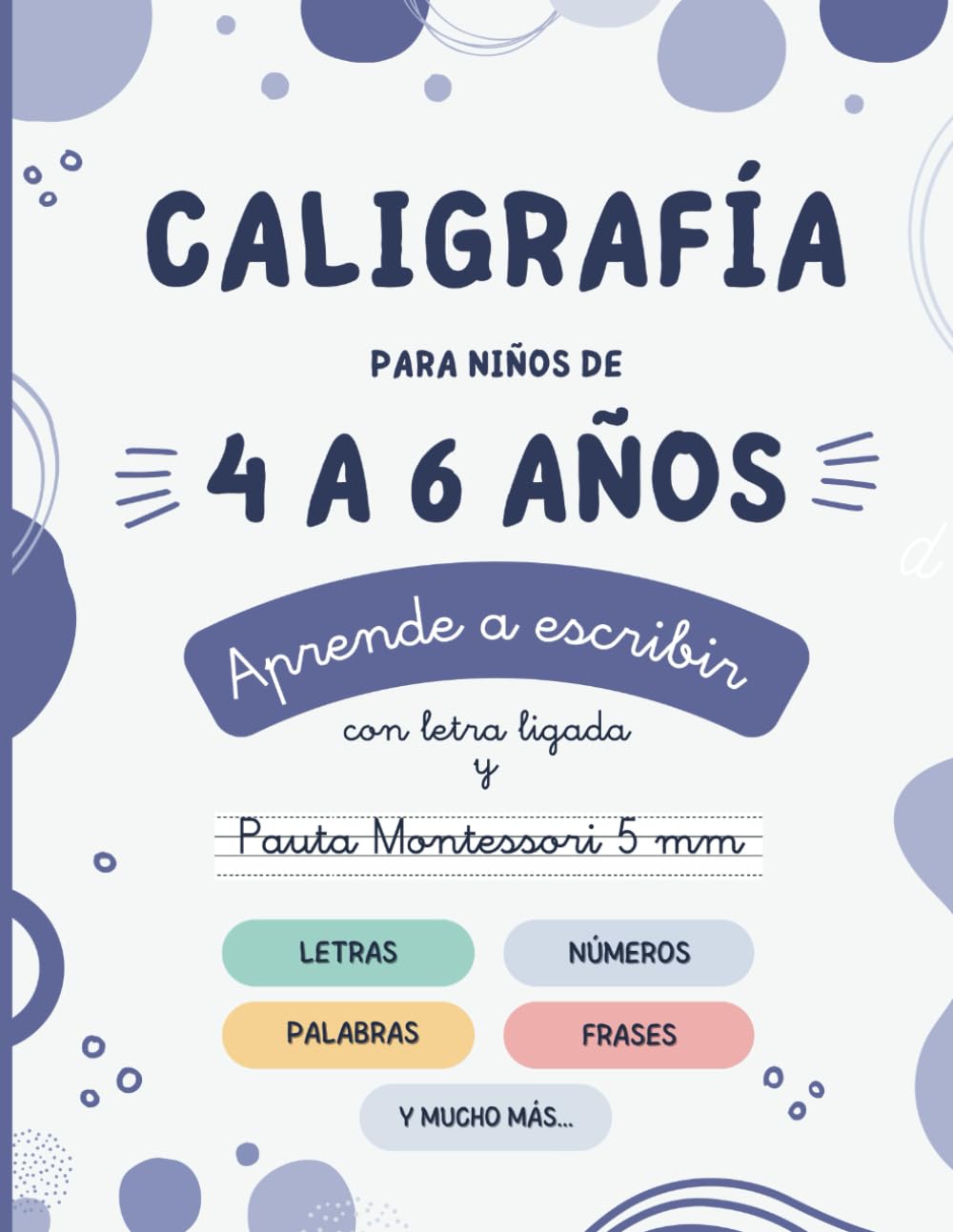 Caligrafía para niños de 4 a 6 años: Aprende a escribir con letra ligada y pauta Montessori 5mm (Caligrafía y grafomotricidad)
