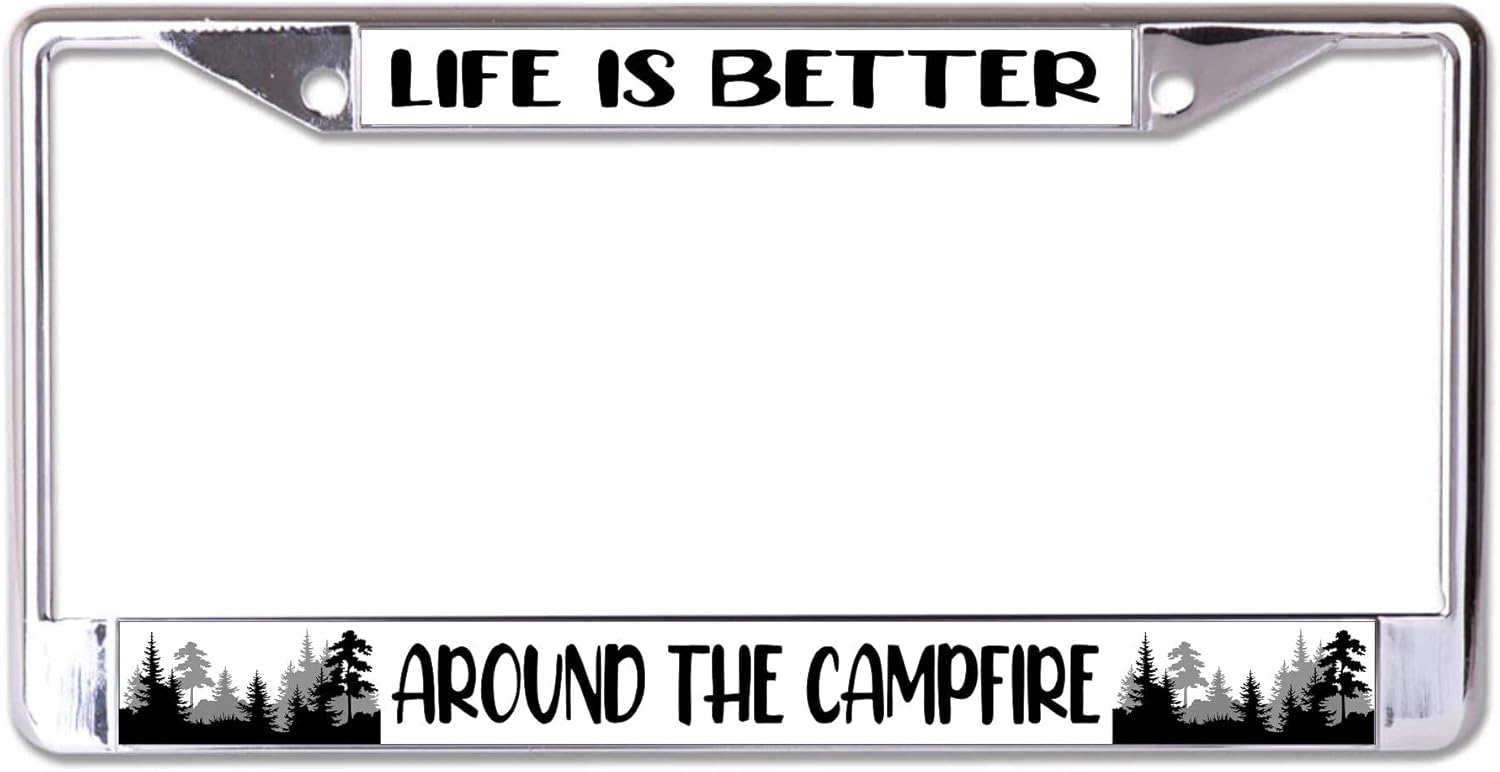 Life is Better Around The Campfire Chrome License Plate Frame