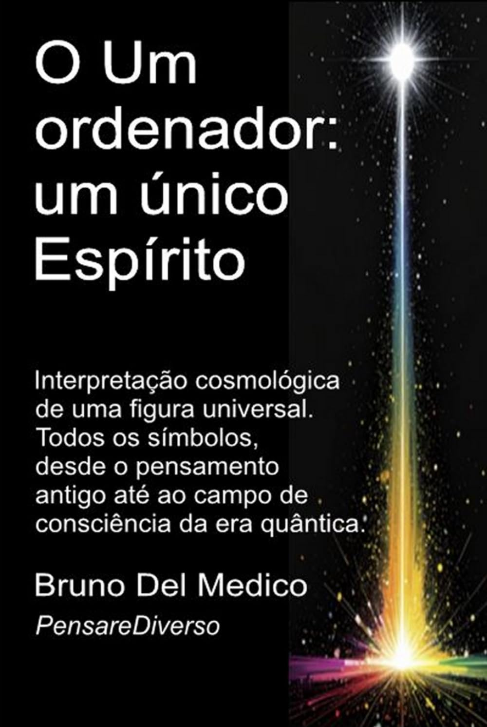 O Um ordenador: um único Espírito: Interpretação cosmológica de uma figura universal. Todos os símbolos, desde o pensamento antigo até ao campo de ... de Bruno Del Medico em português.)