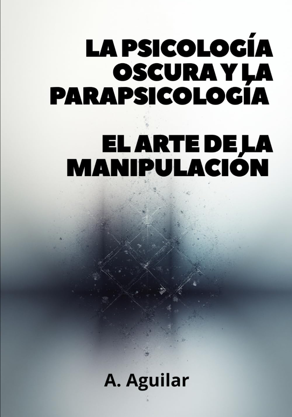 La psicología oscura y la parapsicología (EL ARTE DE LA MANIPULACIÓN)