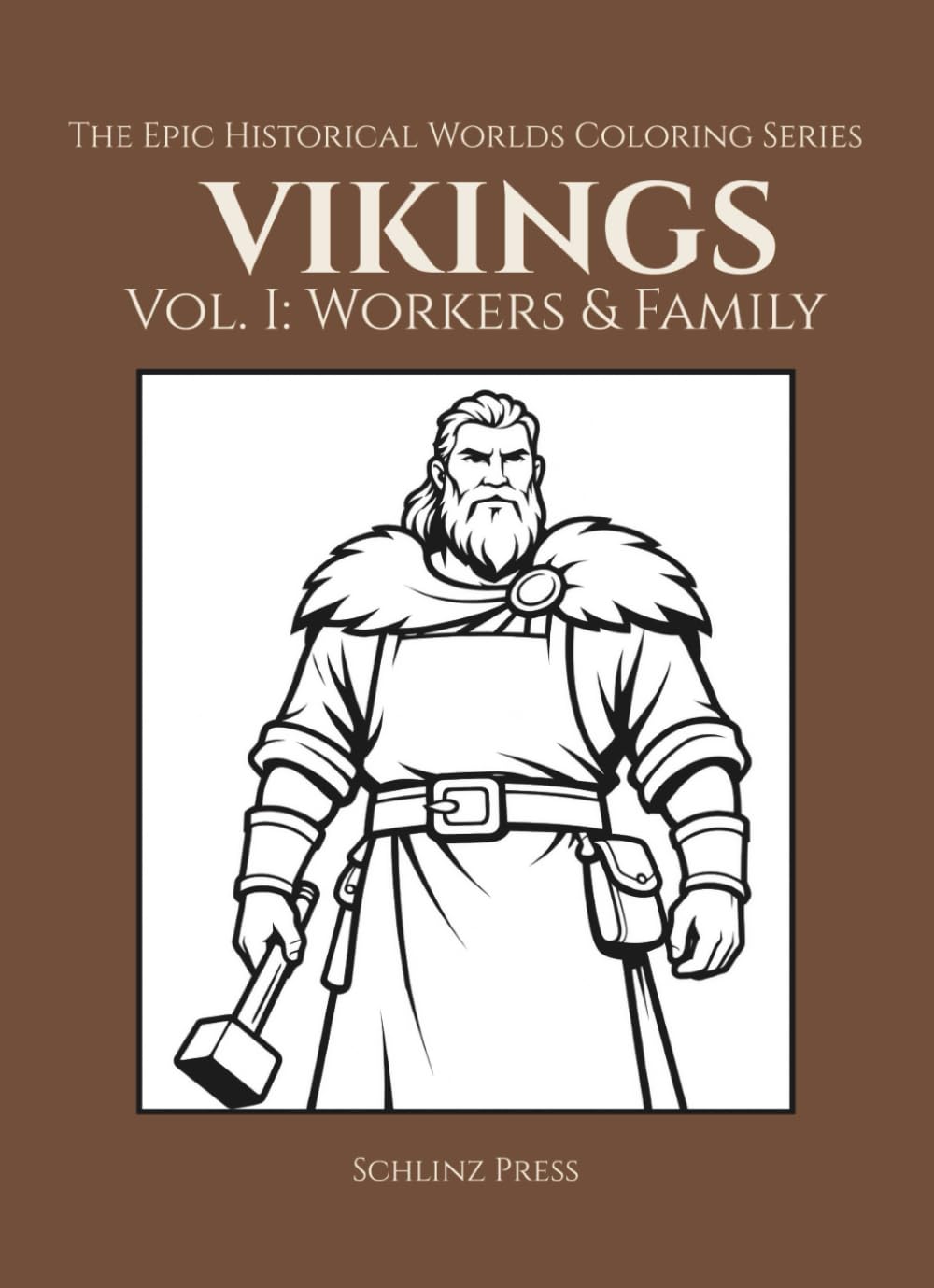 The Epic Historical Worlds Coloring Series Vikings Vol. I: Workers & Family