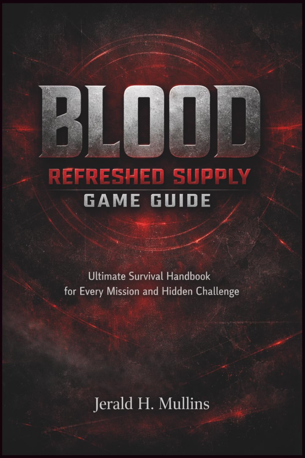 Blood: Refreshed Supply Game Guide: Ultimate Survival Handbook for Every Mission and Hidden Challenge