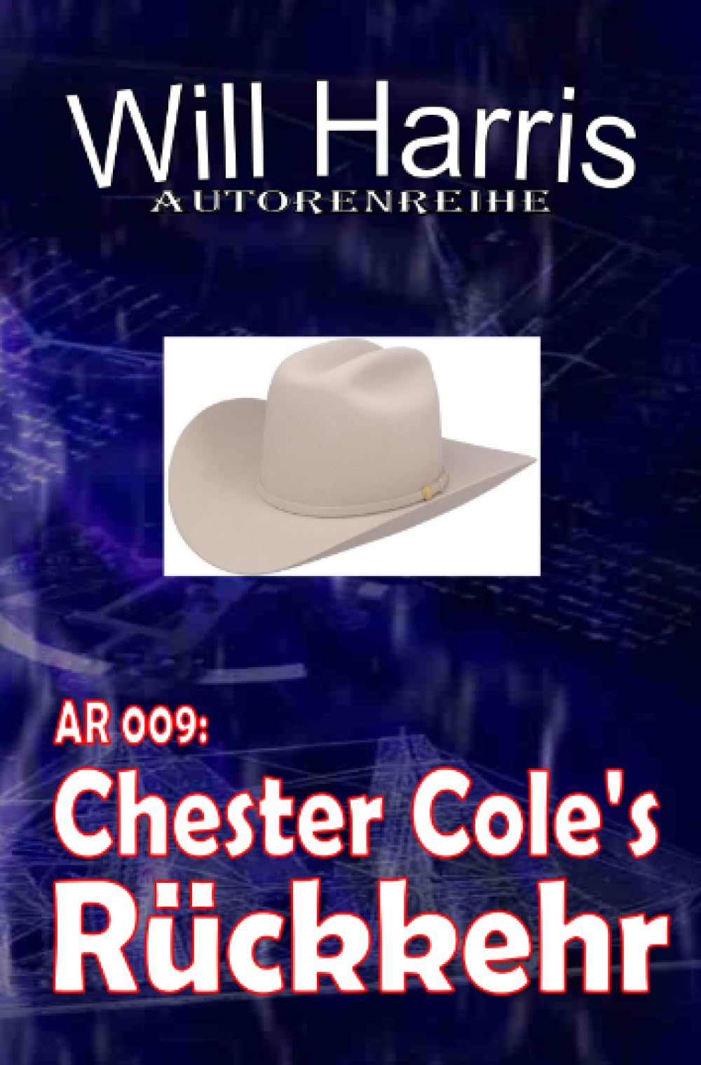 Autorenreihe 009: Chester Cole's Rückkehr: "Der Verbannte kehrt zurück - um abzurechnen!"