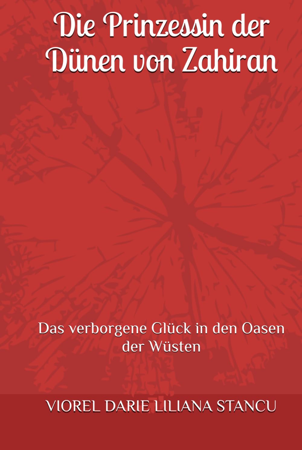 Die Prinzessin der Dünen von Zahiran: Das verborgene Glück in den Oasen der Wüsten (Märchenprinzessinnen)