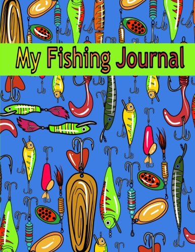 My Fishing Journal ( Kids Fishing Book): Fishing Journal for Kids; Includes 50+