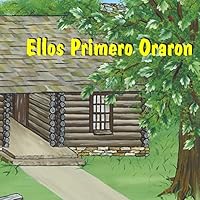 Ellos Primero Oraron 0692425969 Book Cover