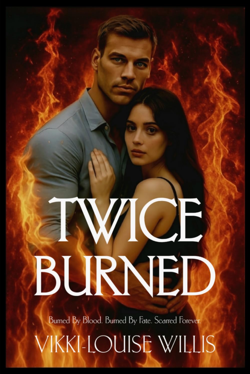 Twice Burned: Burned by blood. Burned by fate. Scarred forever.