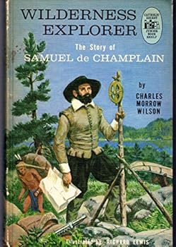 Hardcover Wilderness explorer: The story of Samuel de Champlain (Credo Books) Book
