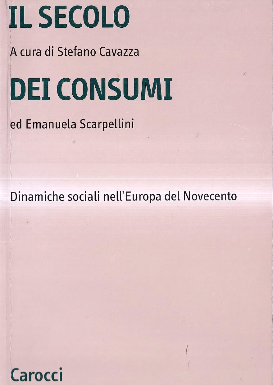 Il Secolo Dei Consumi. Dinamiche Sociali Nell'europa Del Novecento - 4