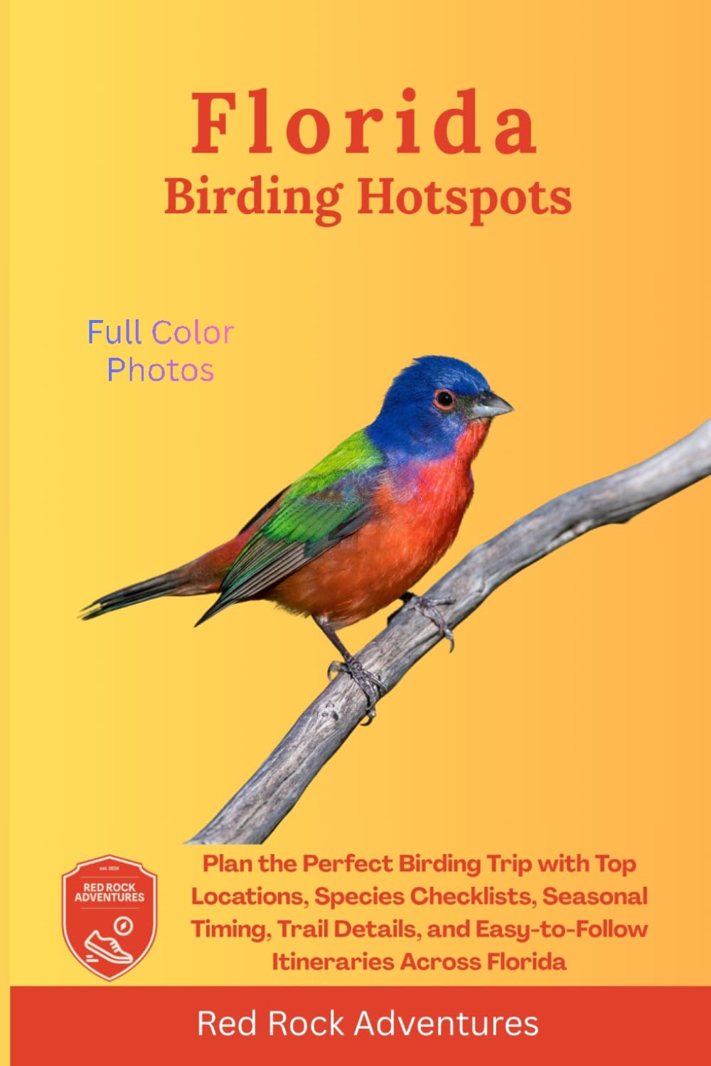 Florida Birding Hotspots: Plan the Perfect Birding Trip with Top Locations, Species Checklists, Seasonal Timing, Trail Details, and Easy-to-Follow Itineraries Across Florida