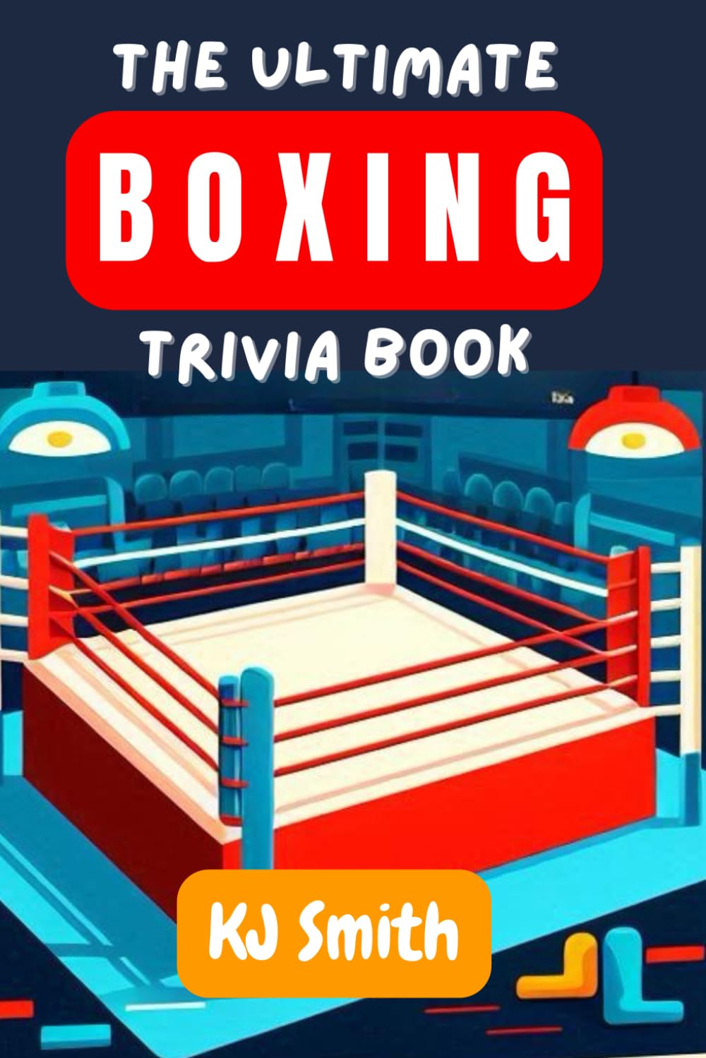 The Ultimate Boxing Trivia Book (The Ultimate Sports Trivia Books)