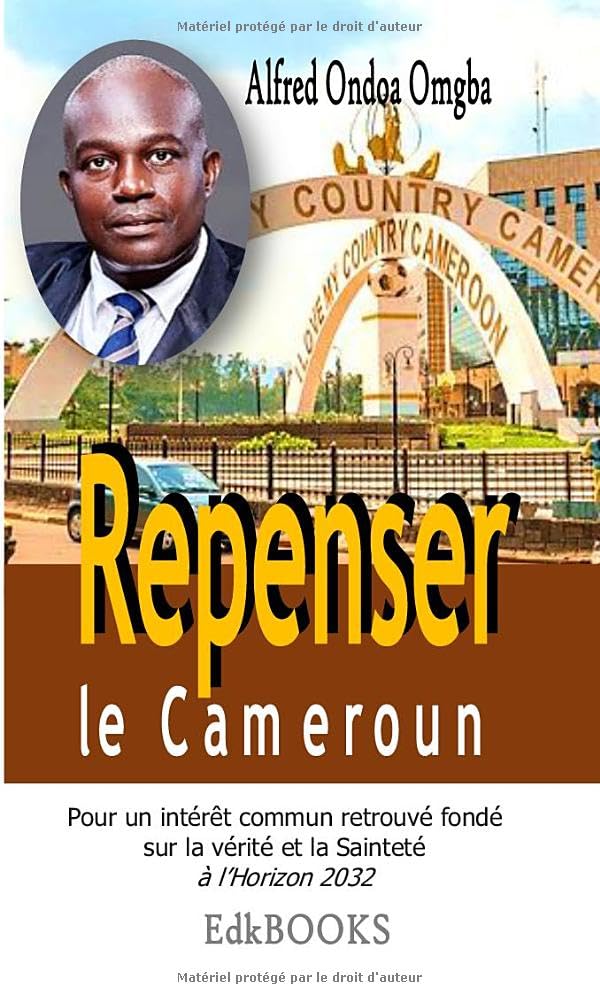 Repenser le Cameroun pour un intérêt commun retrouvé et fondé sur la vérité et la sainteté à l'horizon 2032