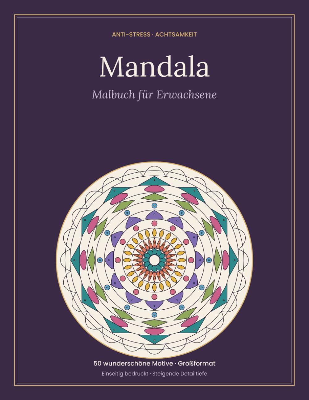 Mandala Malbuch für Erwachsene: 50 filigrane Mandalas zum Ausmalen & Entspannen – Anti-Stress, Achtsamkeit & Meditation | Großformat, einseitig bedruckt | Geschenkidee für Frauen & Männer